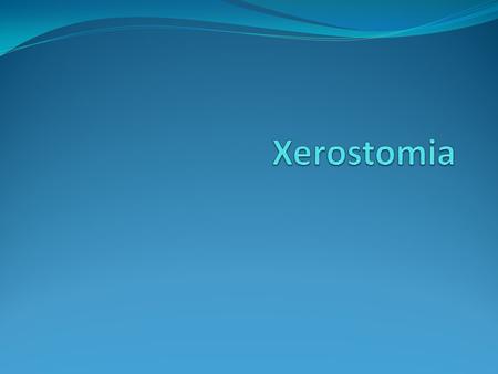 Xerostomia.