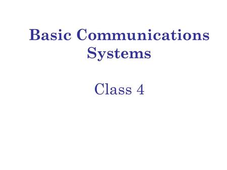 Basic Communications Systems Class 4