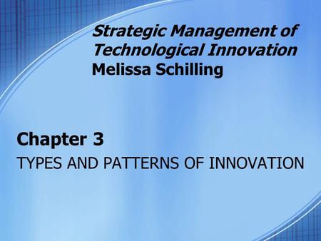 Chapter 3 TYPES AND PATTERNS OF INNOVATION