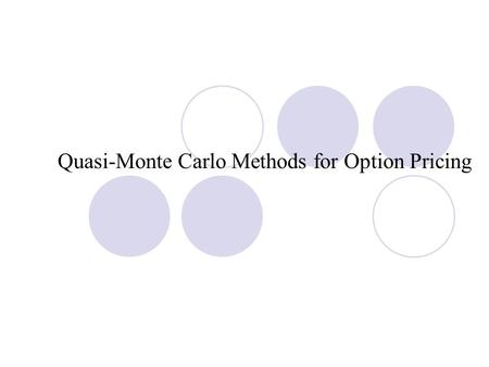 Quasi-Monte Carlo Methods for Option Pricing