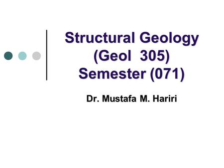 Structural Geology (Geol 305) Semester (071)