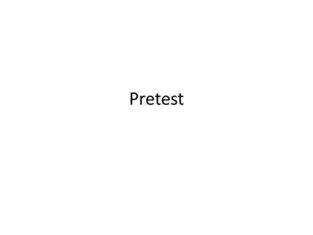 Pretest. 1.Materials Needed 1.Ink Pen—black ink 2.1 blank sheet of 8 x 11 paper 2.Procedure A. Place your identification number at the top of the sheet.