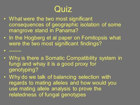 Quiz What were the two most significant consequences of geographic isolation of some mangrove stand in Panama? In the Hogberg et al paper on Fomitopsis.