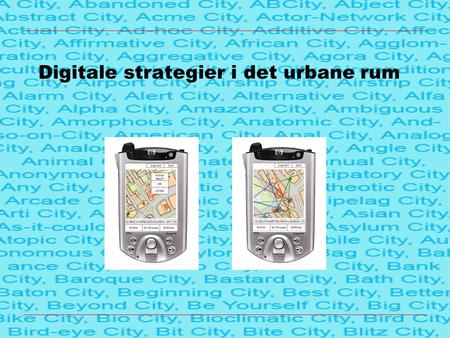 Digitale strategier i det urbane rum. Den post-arkitektoniske by: Digitalt medierede urbane rum ’Hverdagslivet’ – genkomst i tilbageblik: Situationisterne,