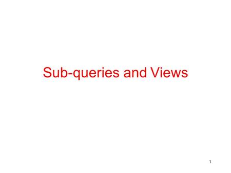 1 Sub-queries and Views. 2 A Complex Query We would like to create a table containing 3 columns: –Sailor id –Sailor age –Age of the oldest Sailor How.