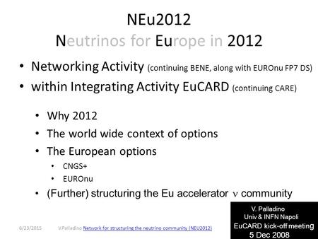 NEu2012 Neutrinos for Europe in 2012 Networking Activity (continuing BENE, along with EUROnu FP7 DS) within Integrating Activity EuCARD (continuing CARE)