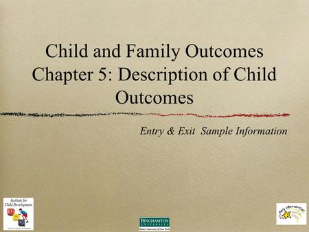 Child and Family Outcomes Chapter 5: Description of Child Outcomes Entry & Exit Sample Information.