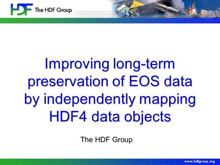 Improving long-term preservation of EOS data by independently mapping HDF4 data objects The HDF Group.