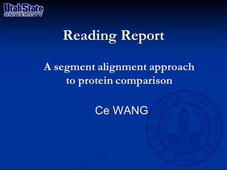 Reading Report Ce WANG A segment alignment approach to protein comparison.