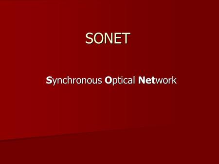 SONET Synchronous Optical Network. ECSA – Exchange Carrier Standards Association ANSI – American National Standards Institute SONET was formulated by.