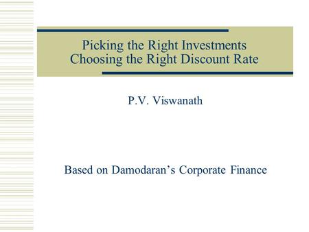 Picking the Right Investments Choosing the Right Discount Rate