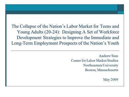 The Collapse of the Nation’s Labor Market for Teens and Young Adults (20-24): Designing A Set of Workforce Development Strategies to Improve the Immediate.