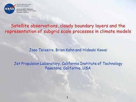 National Aeronautics and Space Administration Jet Propulsion Laboratory California Institute of Technology Pasadena, California 1 Joao Teixeira, Brian.