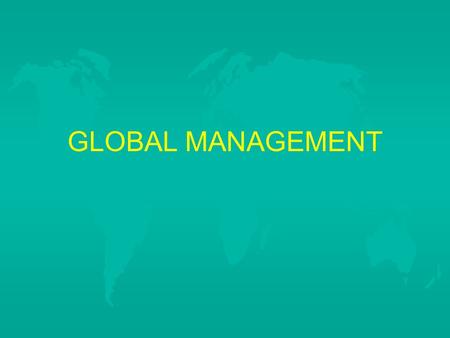 GLOBAL MANAGEMENT.