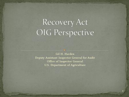 Gil H. Harden Deputy Assistant Inspector General for Audit Office of Inspector General U.S. Department of Agriculture 1.