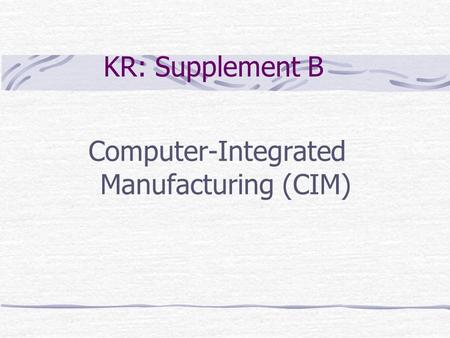 Computer-Integrated Manufacturing (CIM)