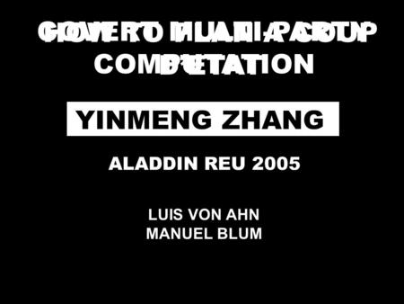 HOW TO PLAN A COUP D’ETAT COVERT MULTI-PARTY COMPUTATION YINMENG ZHANG ALADDIN REU 2005 LUIS VON AHN MANUEL BLUM.