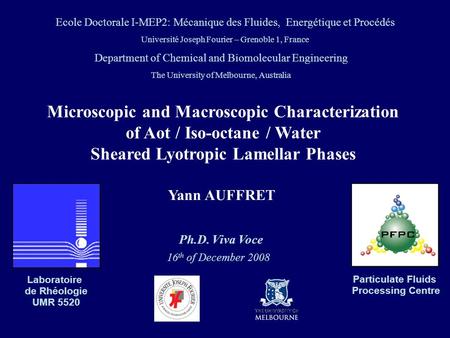 Laboratoire de Rhéologie UMR 5520 Particulate Fluids Processing Centre Microscopic and Macroscopic Characterization of Aot / Iso-octane / Water Sheared.