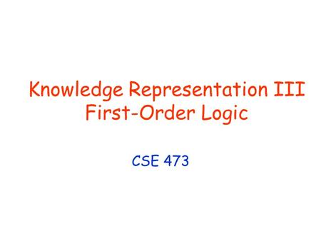 Knowledge Representation III First-Order Logic