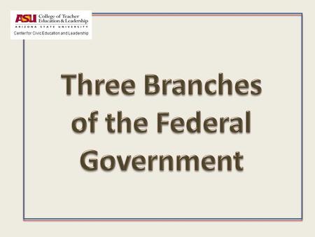 Center for Civic Education and Leadership. Executive Branch President Barack Obama Vice President Joseph Biden.