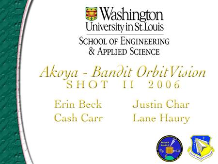 Akoya - Bandit OrbitVision Washington University in St. Louis School of Engineering and Applied Science Erin BeckJustin Char Lane HauryCash Carr.