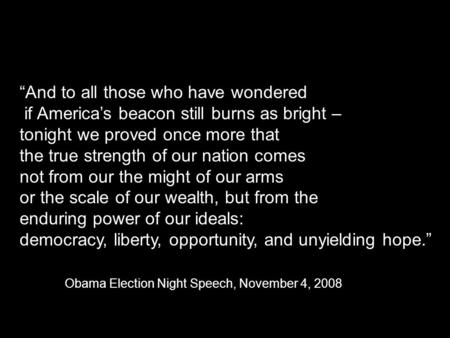 “And to all those who have wondered if America’s beacon still burns as bright – tonight we proved once more that the true strength of our nation comes.