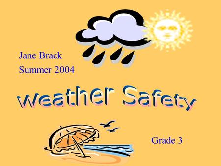 Jane Brack Summer 2004 Grade 3. State Standards: Science 3.1.3Keep and report records of investigations and observations using tools, such as journals,