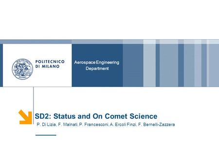 Aerospace Engineering Department SD2: Status and On Comet Science P. Di Lizia, F. Malnati, P. Francesconi, A. Ercoli Finzi, F. Bernelli-Zazzera.