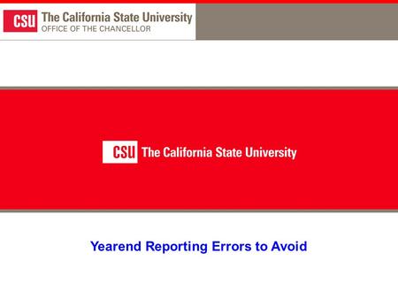 Yearend Reporting Errors to Avoid. SCO Reporting Errors Reporting Errors Identified by the SCO for FY2005/06 1.0001/0498/0574: Prior year accruals were.