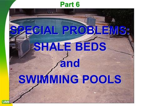 SPECIAL PROBLEMS: SHALE BEDS and SWIMMING POOLS