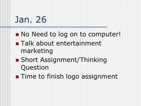 Jan. 26 No Need to log on to computer!