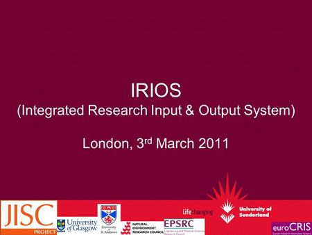 IRIOS (Integrated Research Input & Output System) London, 3 rd March 2011.