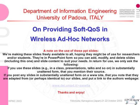 WPMC 2003 Yokosuka, Kanagawa (Japan) 21-22 October 2003 Department of Information Engineering University of Padova, ITALY On Providing Soft-QoS in Wireless.