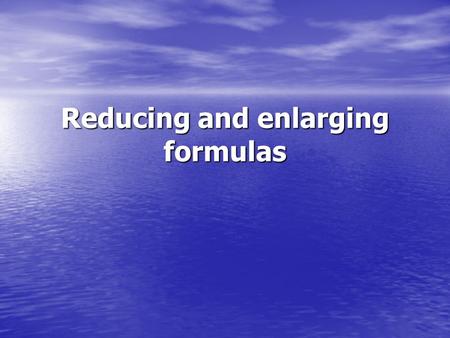 Reducing and enlarging formulas