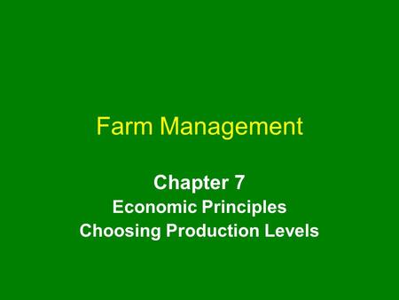 Chapter 7 Economic Principles Choosing Production Levels