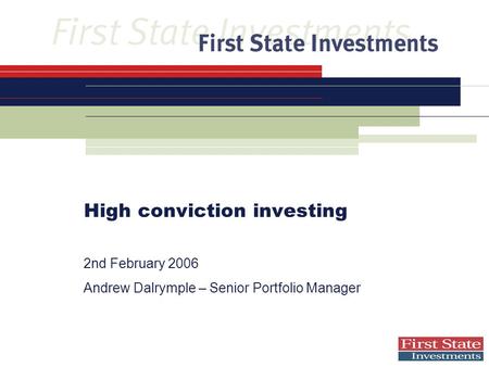 High conviction investing 2nd February 2006 Andrew Dalrymple – Senior Portfolio Manager.