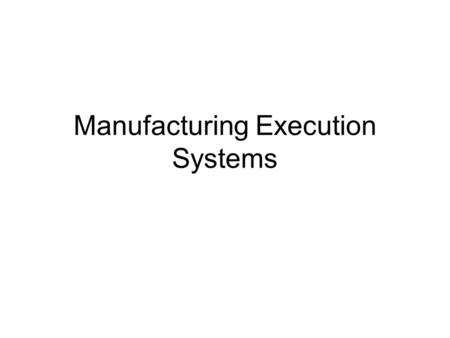 Manufacturing Execution Systems