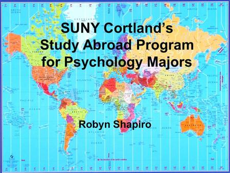 SUNY Cortland’s Study Abroad Program for Psychology Majors Robyn Shapiro.