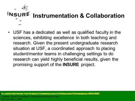 Illinois Network for Science Undergraduate Research Experience (INSURE) National Science Foundation Undergraduate Research Center Site Visit May 3, 2004.