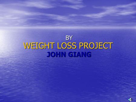 WEIGHT LOSS PROJECT BY JOHN GIANG Why Diet? Diet Improve Your Health Look Great Increase Self Confidence.