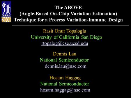 Rasit Onur Topaloglu University of California San Diego The ABOVE (Angle-Based On-Chip Variation Estimation) Technique for a Process.