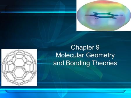 Chapter 9 Molecular Geometry and Bonding Theories.