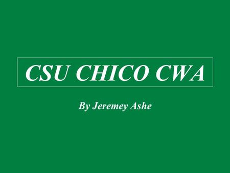 CSU CHICO CWA By Jeremey Ashe. California Waterfowl Association Mission:The California Waterfowl Association is a statewide nonprofit organization whose.