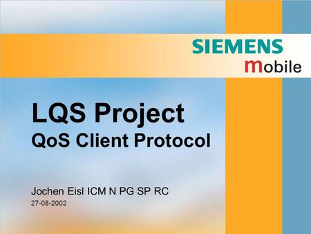 LQS Project QoS Client Protocol Jochen Eisl ICM N PG SP RC 27-08-2002.