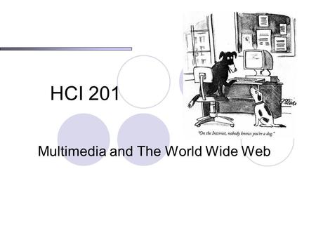 HCI 201 Multimedia and The World Wide Web. About Me Contact info:  CTI Building 738 