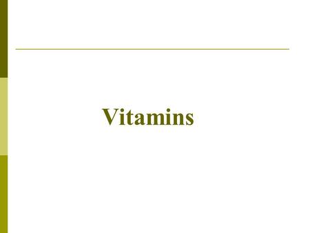 Vitamins. Definitions:  Vitamins are organic compounds required by the body in trace amounts to perform specific function, and can not be synthesized.