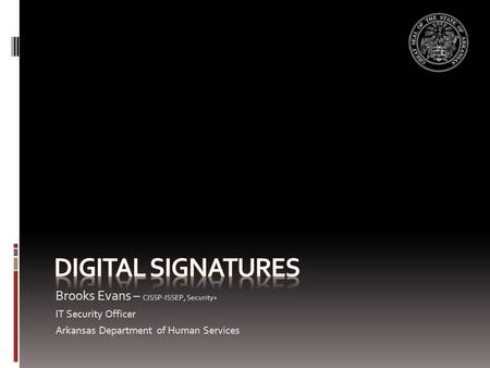 Brooks Evans – CISSP-ISSEP, Security+ IT Security Officer Arkansas Department of Human Services.