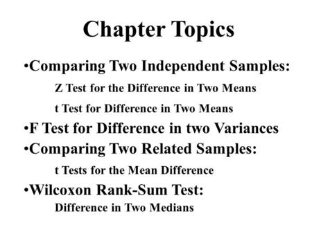 Chapter Topics Comparing Two Independent Samples: