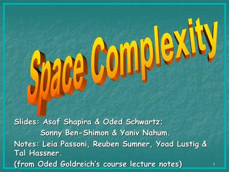 1 Slides: Asaf Shapira & Oded Schwartz; Sonny Ben-Shimon & Yaniv Nahum. Sonny Ben-Shimon & Yaniv Nahum. Notes: Leia Passoni, Reuben Sumner, Yoad Lustig.