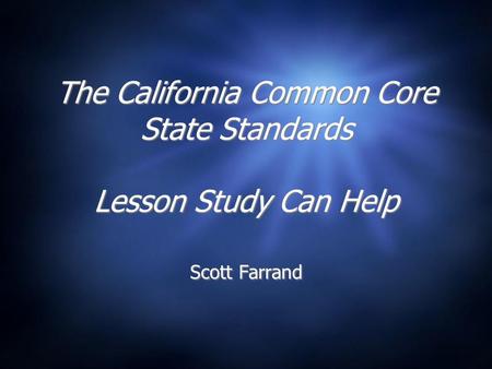 The California Common Core State Standards Lesson Study Can Help Scott Farrand.